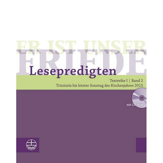 Er Ist Unser Friede. Lesepredigten Textreihe I/Bd. 2 - Broschur + CD: Trinitatis Bis Letzter Sonntag Des Kirchenjahres 2015 (Paperback)