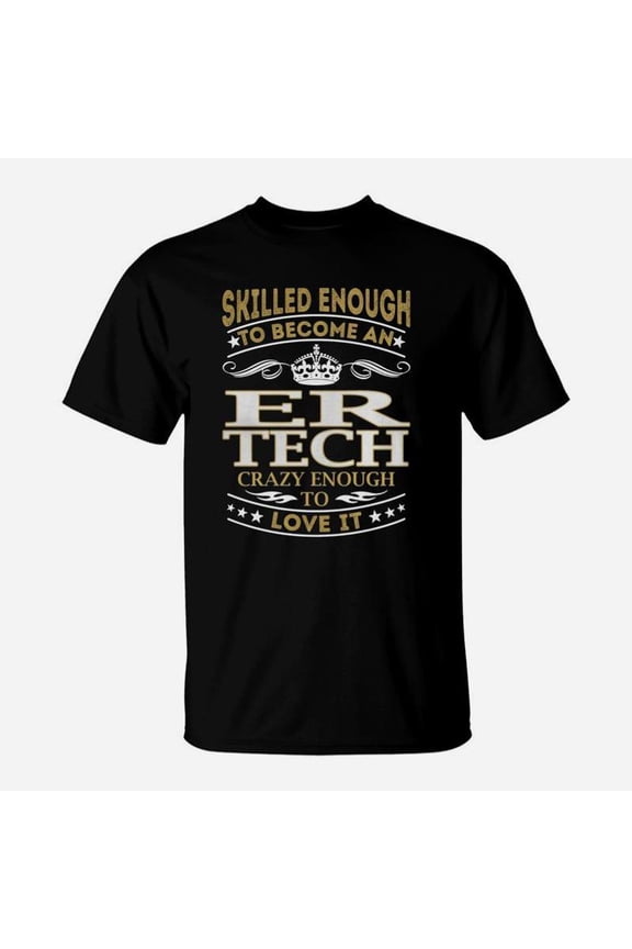 Er Tech Crazy Enough To Love It Job Shirt TShirt