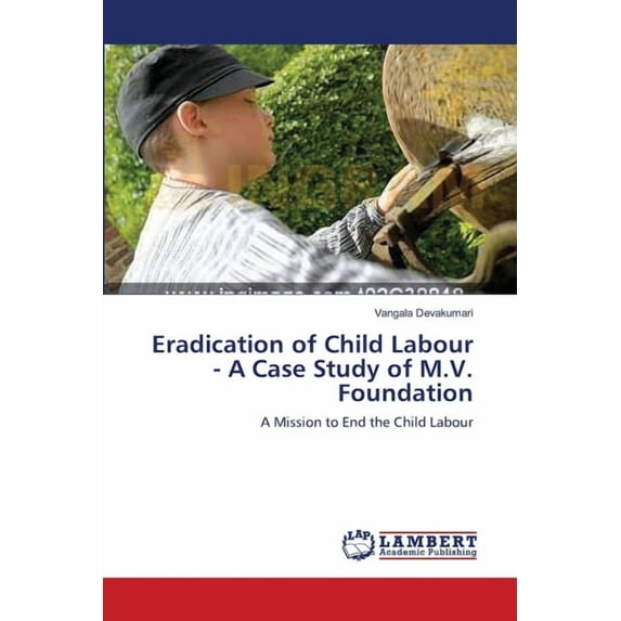 Eradication of Child Labour - A Case Study of M.V. Foundation (Paperback)
