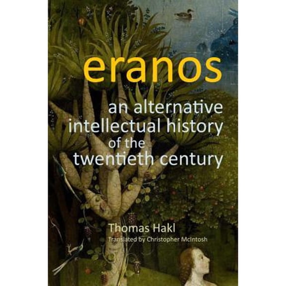 Pre-Owned Eranos: An Alternative Intellectual History of the Twentieth Century (Paperback) 0773540881 9780773540880