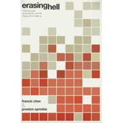 Erasing Hell What God Said about Eternity, and the Things Weve Made Up, Paperback