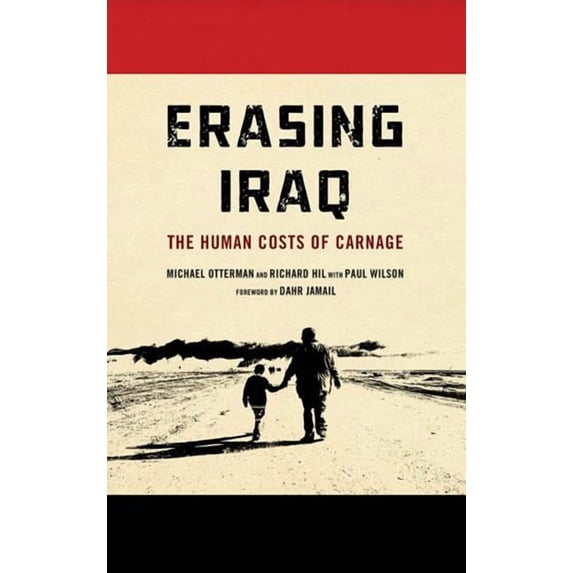 Erasing Iraq: The Human Costs of Carnage, (Paperback)