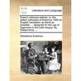 thumbnail image 1 of Erasmi Colloquia Selecta: Or, the Select Colloquies of Erasmus. with an English Translation as Literal as Possible: ... Designed for the Use of Beginners in the Latin Tongue. by Robert Arrol, ... (Pap, 1 of 1