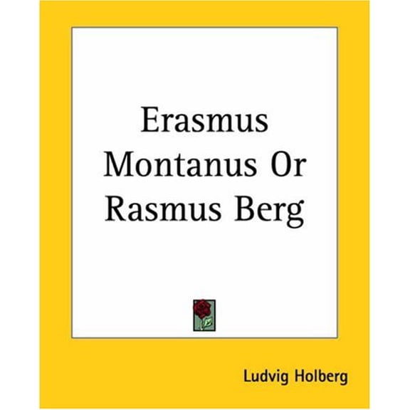 Erasmus Montanus or Rasmus Berg Paperback 1419118080 9781419118081 Ludvig Holberg