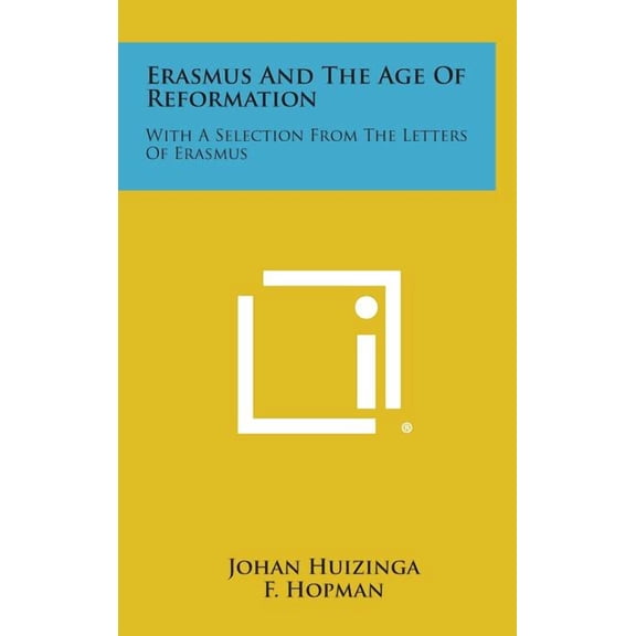 Erasmus and the Age of Reformation: With a Selection from the Letters of Erasmus (Hardcover)
