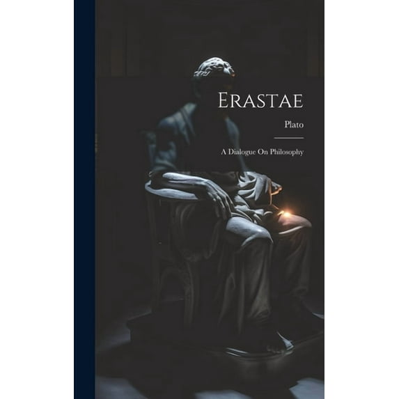 Erastae: A Dialogue On Philosophy (Hardcover)
