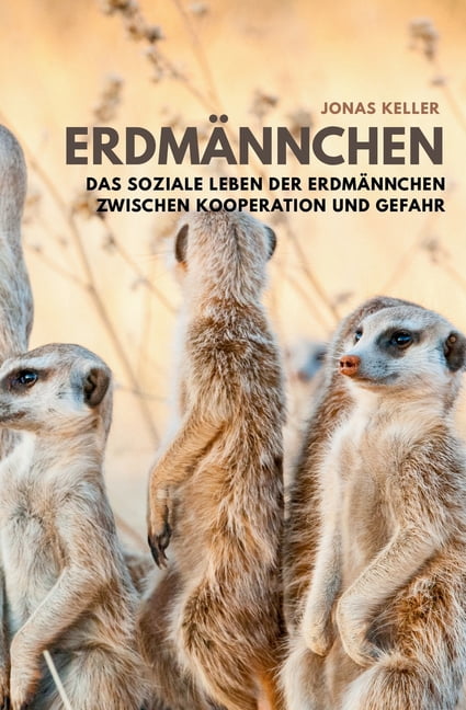 ErdmÃ¤nnchen: Das soziale Leben der ErdmÃ¤nnchen zwischen Kooperation und Gefahr, (Paperback)