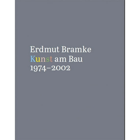 Erdmut Bramke, Werkverzeichnis. Bd. 3: Kunst am Bau (Edition 1) (Hardcover)