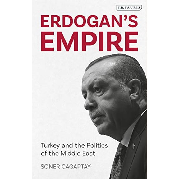 Pre-Owned Erdogan's Empire: Turkey and the Politics of the Middle East Paperback