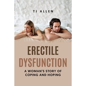 Erectile Dysfunction: A Woman's Story of Coping and Hoping, (Paperback)