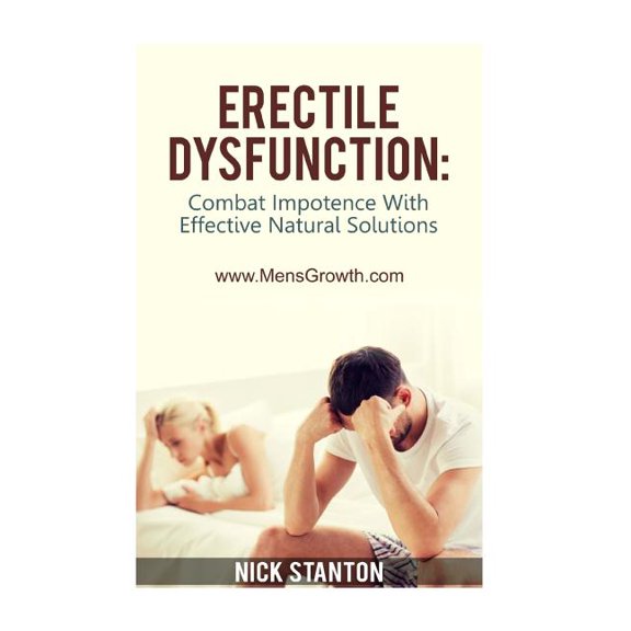 Erectile Dysfunction : Combat Impotence With Effective Natural Solutions