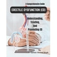 thumbnail image 1 of Erectile Dysfunction (ED): A Comprehensive Guide to Understanding, Treating, and Preventing ED: Empowering Men's Sexual , (Paperback), 1 of 1