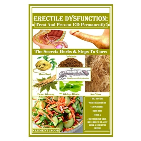 Erectile Dysfunction: Treat And Prevent ED Permanently!: The Secrets Herbs & Steps To Cure: Male (Paperback) by Clement Jacob