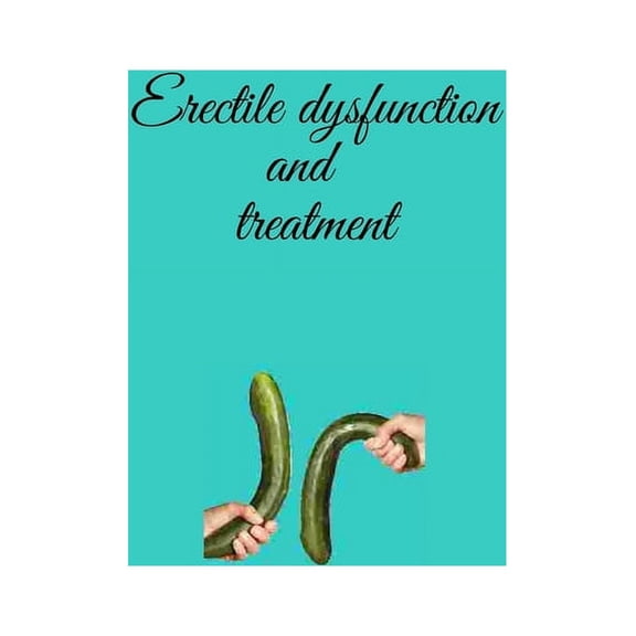 Erectile dysfunction and treatment: Erectile brokenness and coronary illness are two issues that connected at the hip can (Paperback)