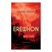 Erewhon (Dystopian Classic): The Masterpiece That Inspired Orwell's 1984 by Predicting the Takeover of Humanity by AI Ma, (Paperback)