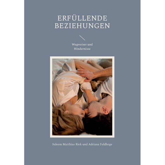 Erfüllende Beziehungen: Wegweiser und Hindernisse, (Paperback)