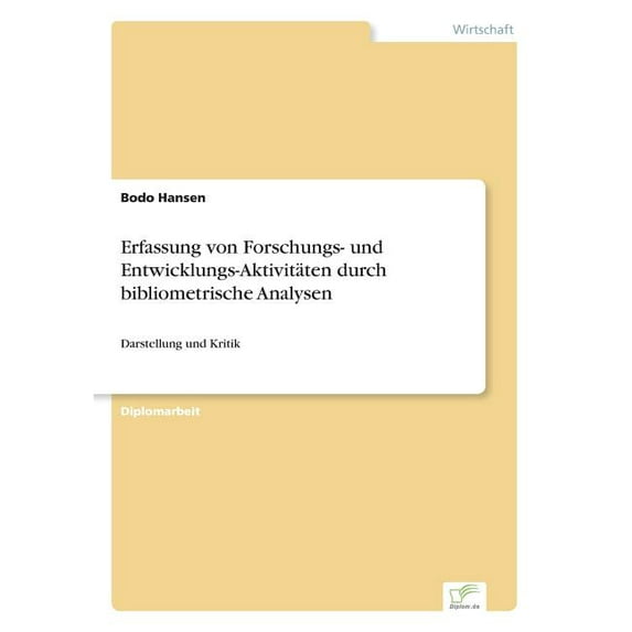 Erfassung von Forschungs- und Entwicklungs-Aktivitäten durch bibliometrische Analysen: Darstellung und Kritik, (Paperback)