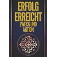 thumbnail image 1 of Erfolg Erreicht, Zweck Und Aktion!: Mächtige Schlüssel! Zweck Und Aktion Werden Sie Zum Absoluten Erfolg Führen!, (Paperback), 1 of 1