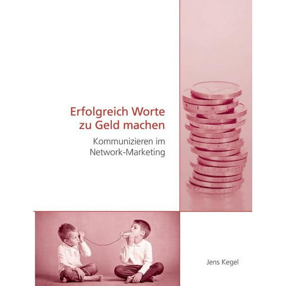 Erfolgreich Worte zu Geld machen: Kommunizieren im Network-Marketing, (Paperback)