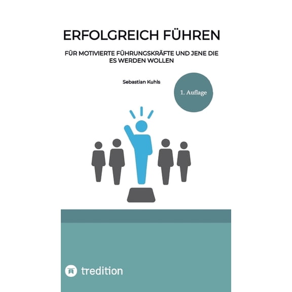 Erfolgreich fhren: Fr motivierte Fhrungskrfte und jene die es werden wollen, (Hardcover)