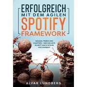 Erfolgreich mit dem agilen Spotify Framework Squads, Tribes und Chapters - der n chste Schritt nach Scrum und Kanban?, Paperback