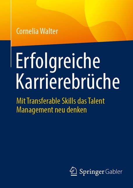 Erfolgreiche KarrierebrÃ¼che: Mit Transferable Skills Das Talent Management Neu Denken, (Paperback)