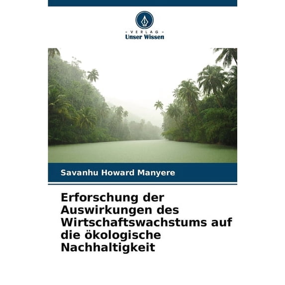 Erforschung der Auswirkungen des Wirtschaftswachstums auf die ökologische Nachhaltigkeit, (Paperback)