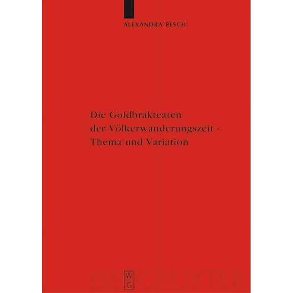Ergänzungsbände Zum Reallexikon der Germ Die Goldbrakteaten Der Völkerwanderungszeit - Thema Und Variation: Die Formularfamilien Der Bilddarstellungen, Book 36, (Hardcover)