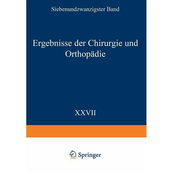 Ergebnisse Der Chirurgie Und Orthopädie: Siebenundzwanzigster Band, (Paperback)