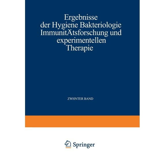 Ergebnisse Der Hygiene Bakteriologie Immunitätsforschung Und Experimentellen Therapie: Fortsetzung Des Jahresberichts Ãb, (Paperback)