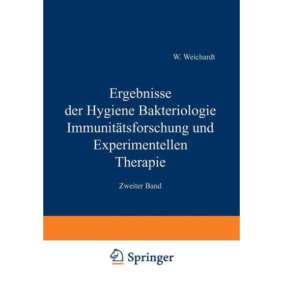 Ergebnisse Der Hygiene Bakteriologie Immunitätsforschung Und Experimentellen Therapie: Zweiter Band, (Paperback)