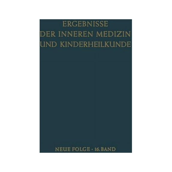 Ergebnisse Der Inneren Medizin Und Kinde Ergebnisse Der Inneren Medizin Und Kinderheilkunde: Neue Folge, Book 16, (Paperback)