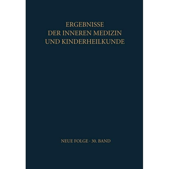Ergebnisse Der Inneren Medizin Und Kinde Ergebnisse Der Inneren Medizin Und Kinderheilkunde: Neue Folge, Book 30, (Paperback)