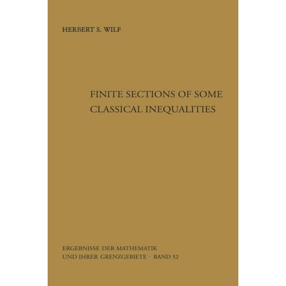 Ergebnisse Der Mathematik Und Ihrer Gren Finite Sections of Some Classical Inequalities, Book 52, (Paperback)