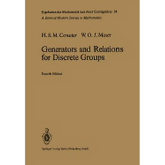 Ergebnisse Der Mathematik Und Ihrer Gren Generators and Relations for Discrete Groups, Book 14, (Paperback)
