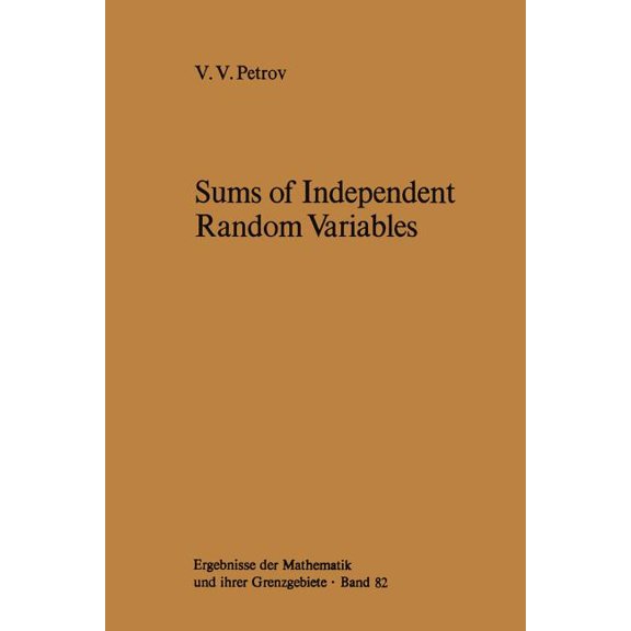 Ergebnisse Der Mathematik Und Ihrer Gren Sums of Independent Random Variables, Book 82, (Paperback)