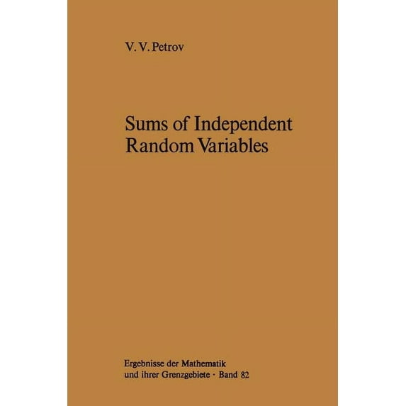 Ergebnisse Der Mathematik Und Ihrer Gren Sums of Independent Random Variables, Book 82, (Paperback)