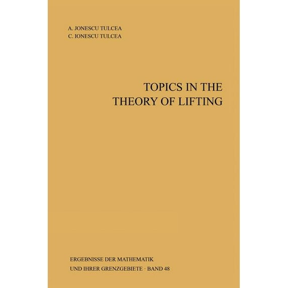 Ergebnisse Der Mathematik Und Ihrer Gren Topics in the Theory of Lifting, Book 48, (Paperback)