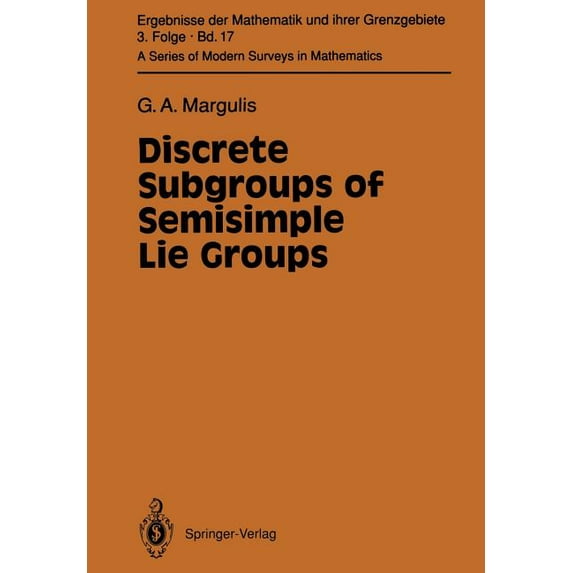 Ergebnisse Der Mathematik Und Ihrer Gren Discrete Subgroups of Semisimple Lie Groups, Book 17, (Paperback)