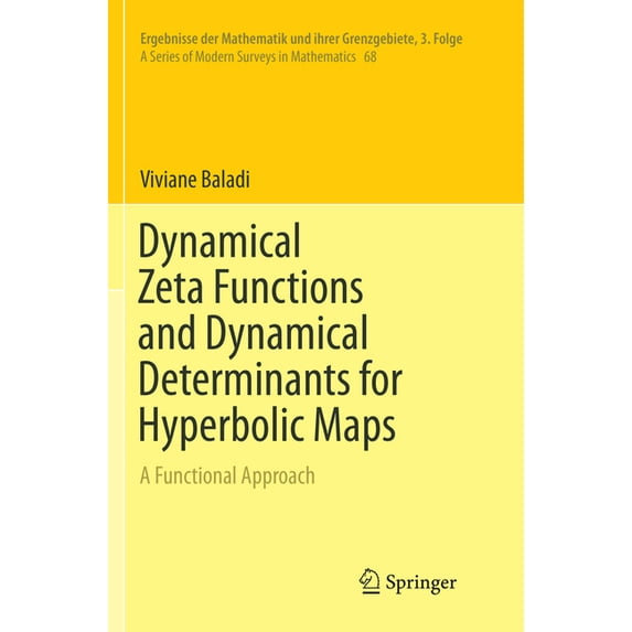 Ergebnisse Der Mathematik Und Ihrer Gren Dynamical Zeta Functions and Dynamical Determinants for Hyperbolic Maps: A Functional Approach, Book 68, (Paperback)