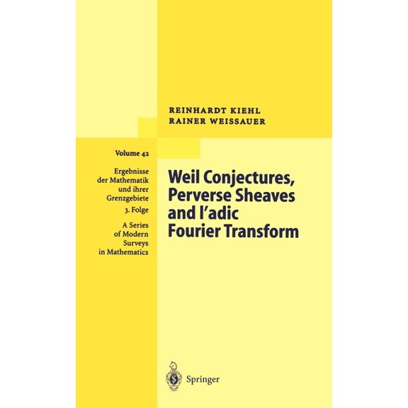 Ergebnisse Der Mathematik Und Ihrer Gren Weil Conjectures, Perverse Sheaves and -Adic Fourier Transform, Book 42, (Hardcover)