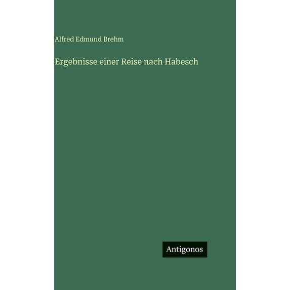 Ergebnisse einer Reise nach Habesch, (Hardcover)