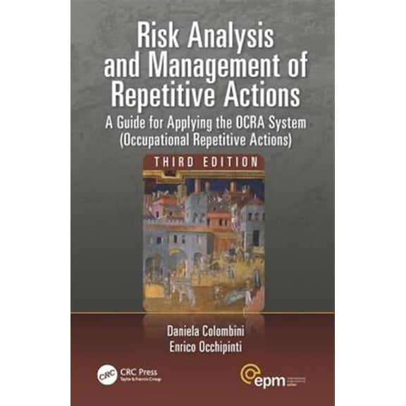Pre-Owned Ergonomics Design & Mgmt. Theory & Applications: Risk Analysis and Management of Repetitive Actions: A Guide for Applying the Ocra System (Occupational Repetitive Actions), Third Edition (Paperback)