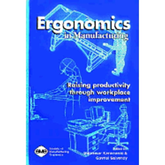 Pre-Owned Ergonomics in Manufacturing: Raising Productivity through Workplace Improvement (Hardcover) 087263485X 9780872634855