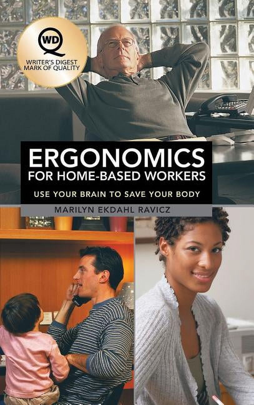 Ergonomics for HomeBased Workers Use Your Brain to Save Your Body