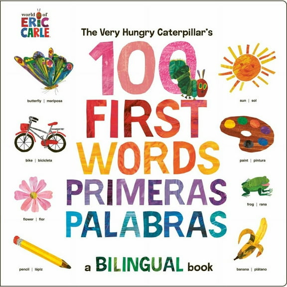 Eric Carle: The Very Hungry Caterpillar's First 100 Words / Primeras 100 Palabras: A Spanish-English Bilingual Book (Bilingual edition) (Board Book)