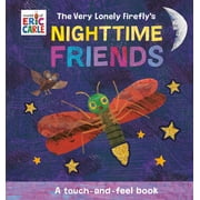 The Very Lonely Fireflys Nighttime Friends A Touch-And-Feel Book Board Book