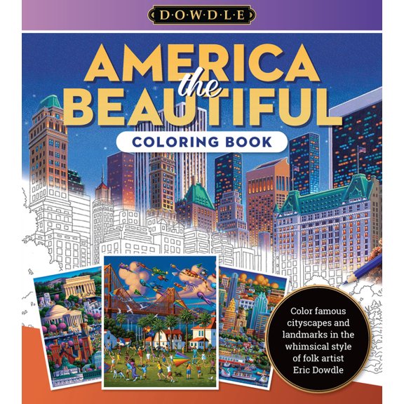 Dowdle Coloring Book America the Beautiful Coloring Book: Color Famous Cityscapes and Landmarks in the Whimsical Style of Folk Artist Eric Do, Book 4, (Paperback)