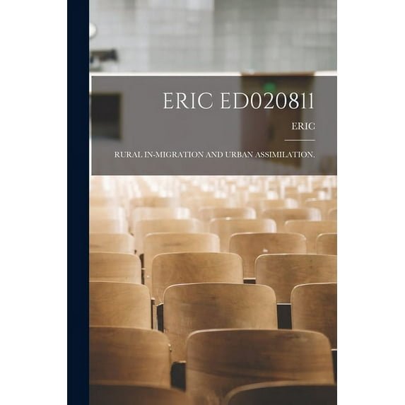 Eric Ed020811: Rural In-Migration and Urban Assimilation., (Paperback)