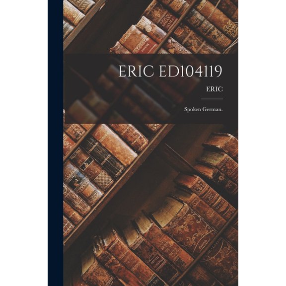 Eric Ed104119: Spoken German., (Paperback)